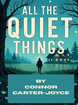 cover image of All the Quiet Things